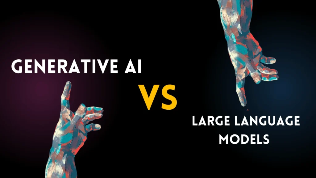 Generative AI vs Large Language Models